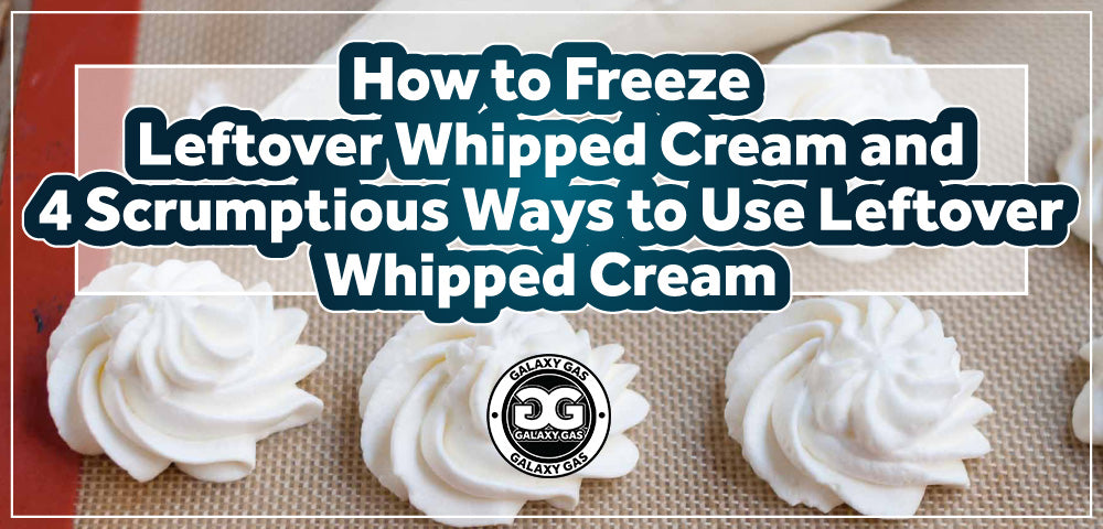 How to Freeze Leftover Whipped Cream and 4 Scrumptious Ways to Use Leftover Whipped Cream