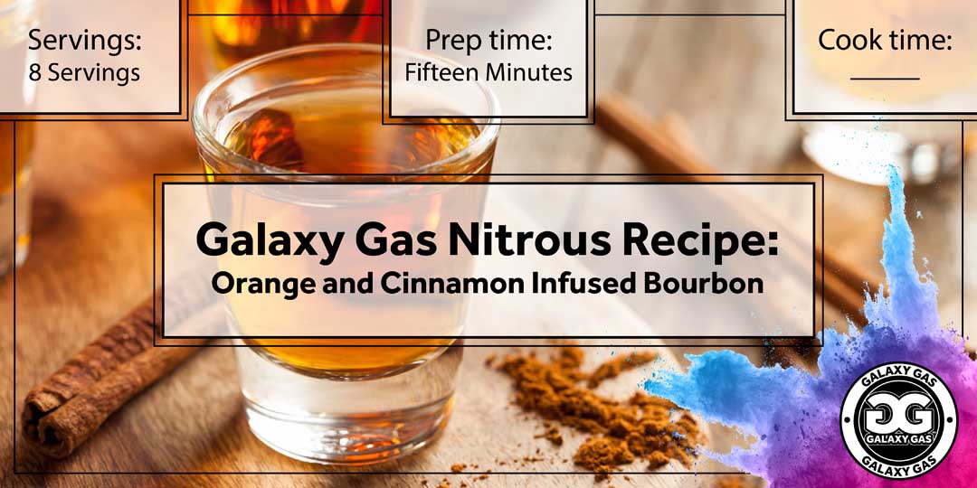 Galaxy Gas Nitrous Recipe: Orange and Cinnamon Infused Bourbon