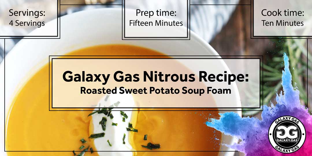 Galaxy Gas Nitrous Recipe: Roasted Sweet Potato Soup Foam