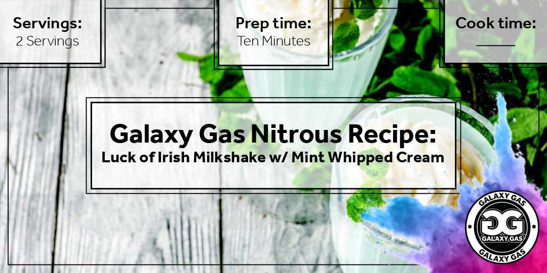 Galaxy Gas Nitrous Recipe: Luck of Irish Milkshake with Mint Whipped Cream