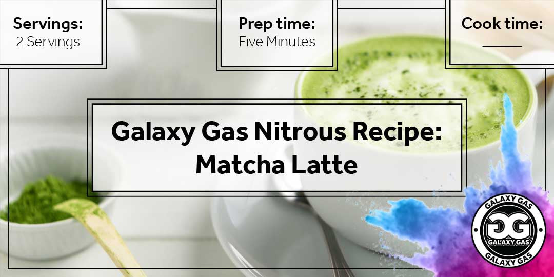 Galaxy Gas Nitrous Recipe: Matcha Latte