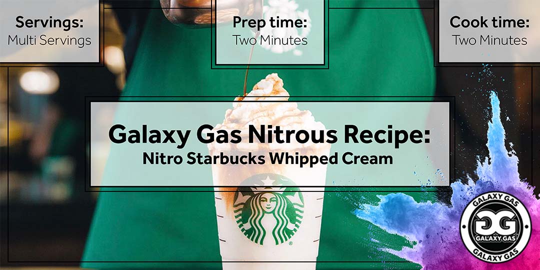 Galaxy Gas Nitrous Recipe: Nitro Starbucks Whipped Cream
