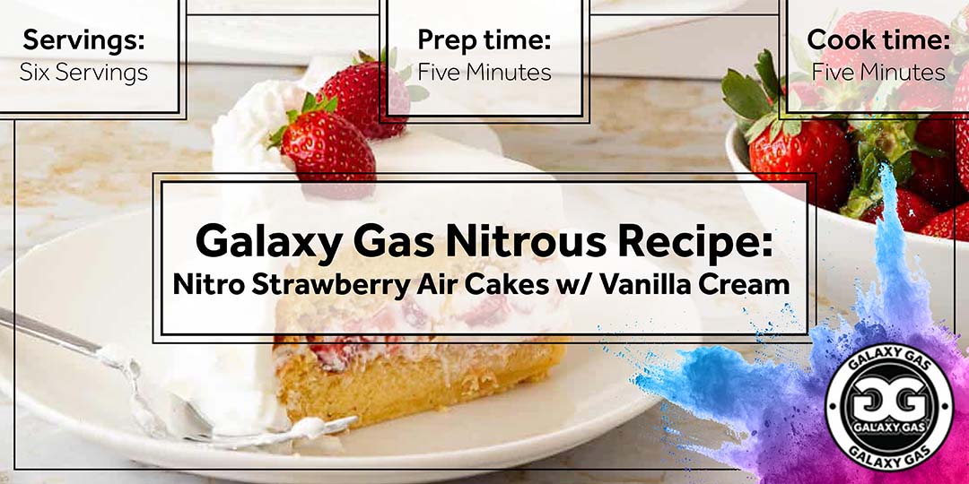 Galaxy Gas Nitrous Recipe: Nitro Strawberry Air Cakes with Vanilla Cream