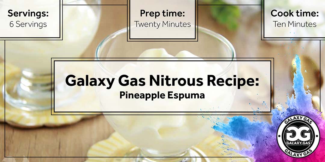 Galaxy Gas Nitrous Recipe: Pineapple Espuma